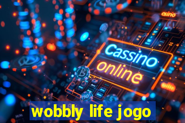 wobbly life jogo